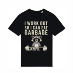 T-särk "I work out so I can eat garbage"