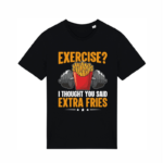 T-särk "Exercise? Extra fries"